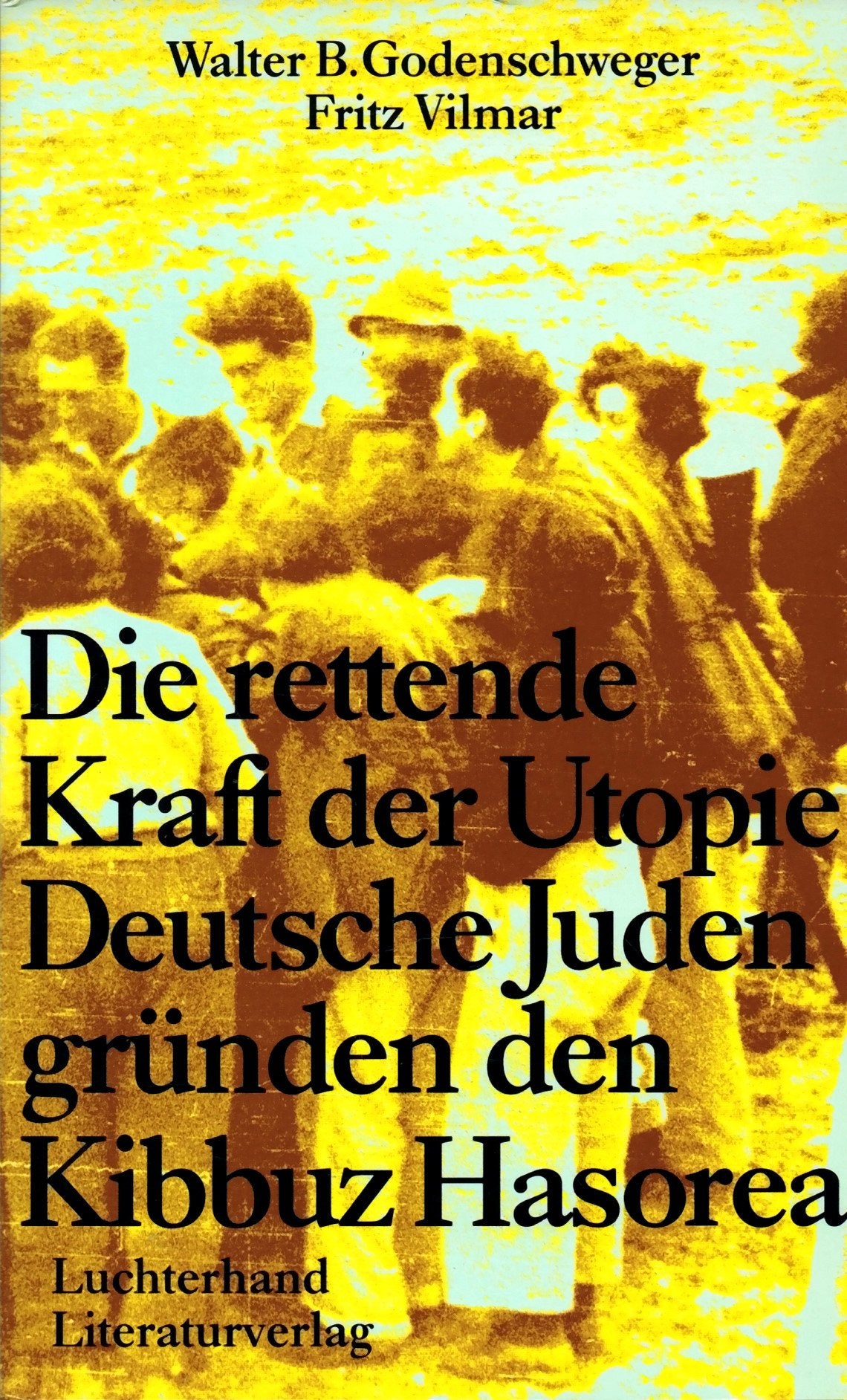 Die rettende Kraft der Utopie. Deutsche Juden gründen den Kibbuz Hasorea Politics & History