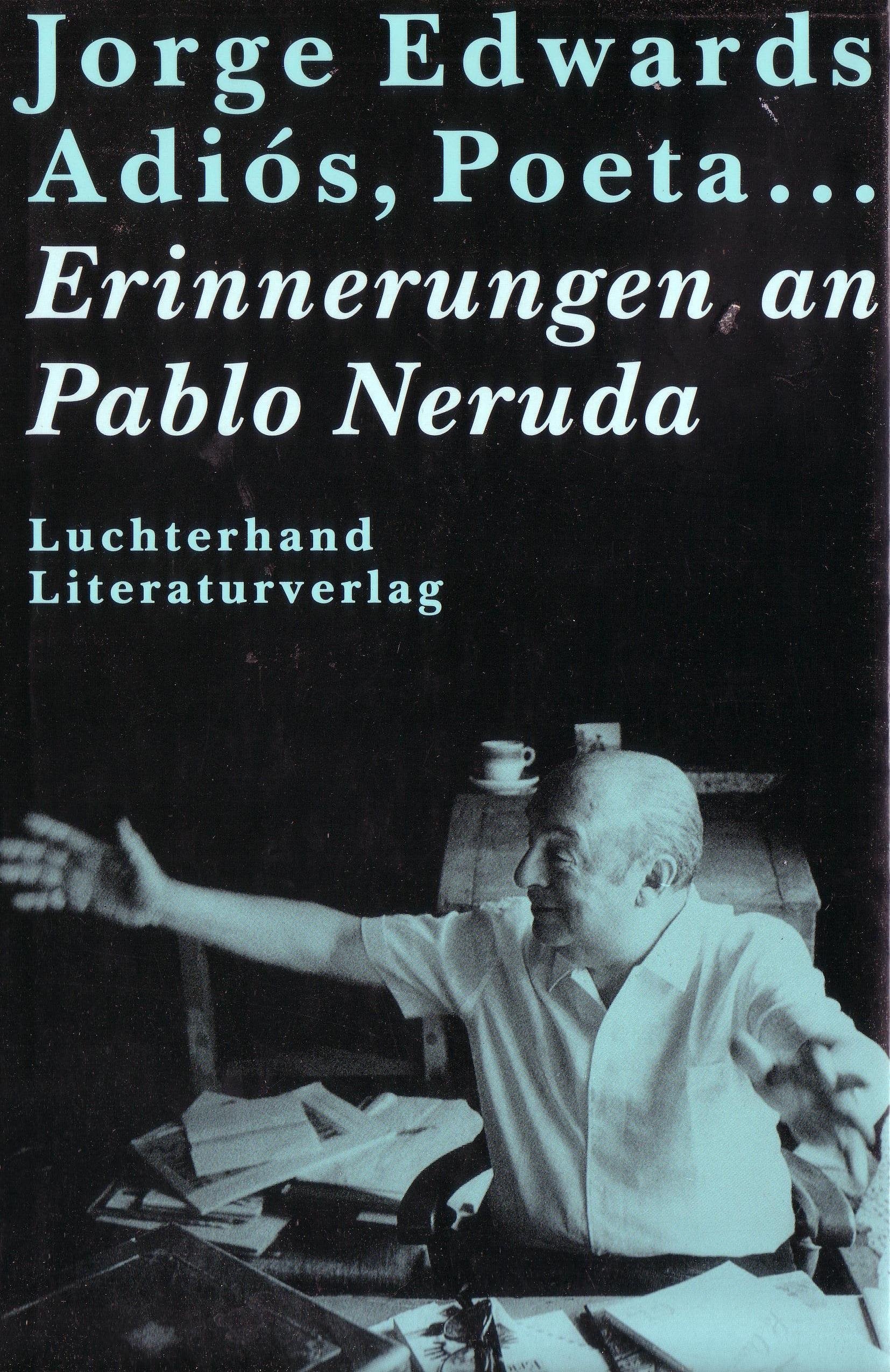 Adios, Poeta . . .: Erinnerungen an Pablo Neruda Memories
