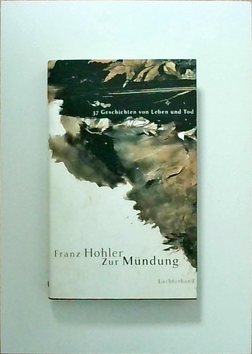 Zur Mündung: 37 Geschichten von Leben und Tod Essays & Short Stories