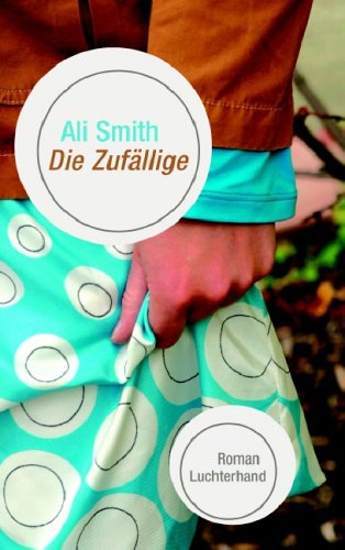 Die Zufällige: Roman: Roman. Ausgezeichn. mit d. 'Whitbread Novel Award 2006'. Auf der Auswahlliste für d. 'Man Booker Prize 2005' Fiction Books