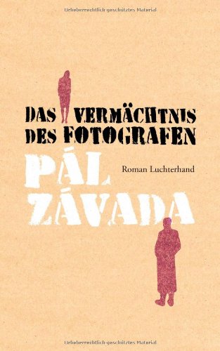 Das Vermächtnis des Fotografen: Roman: Roman. Mit e. Nachw. v. György Dalos Fiction Books