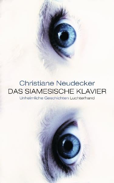 Das siamesische Klavier: Unheimliche Geschichten: Unheimliche Geschichten. Ausgezeichnet mit dem Phantastik-Preis der Stadt Wetzlar 2010 Essays & Short Stories