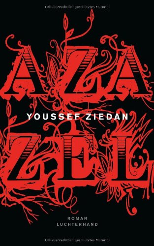 Azazel: Roman: Roman. Ausgezeichnet mit dem Internationalen Preis für Arabische Literatur 2009 Historical Fiction