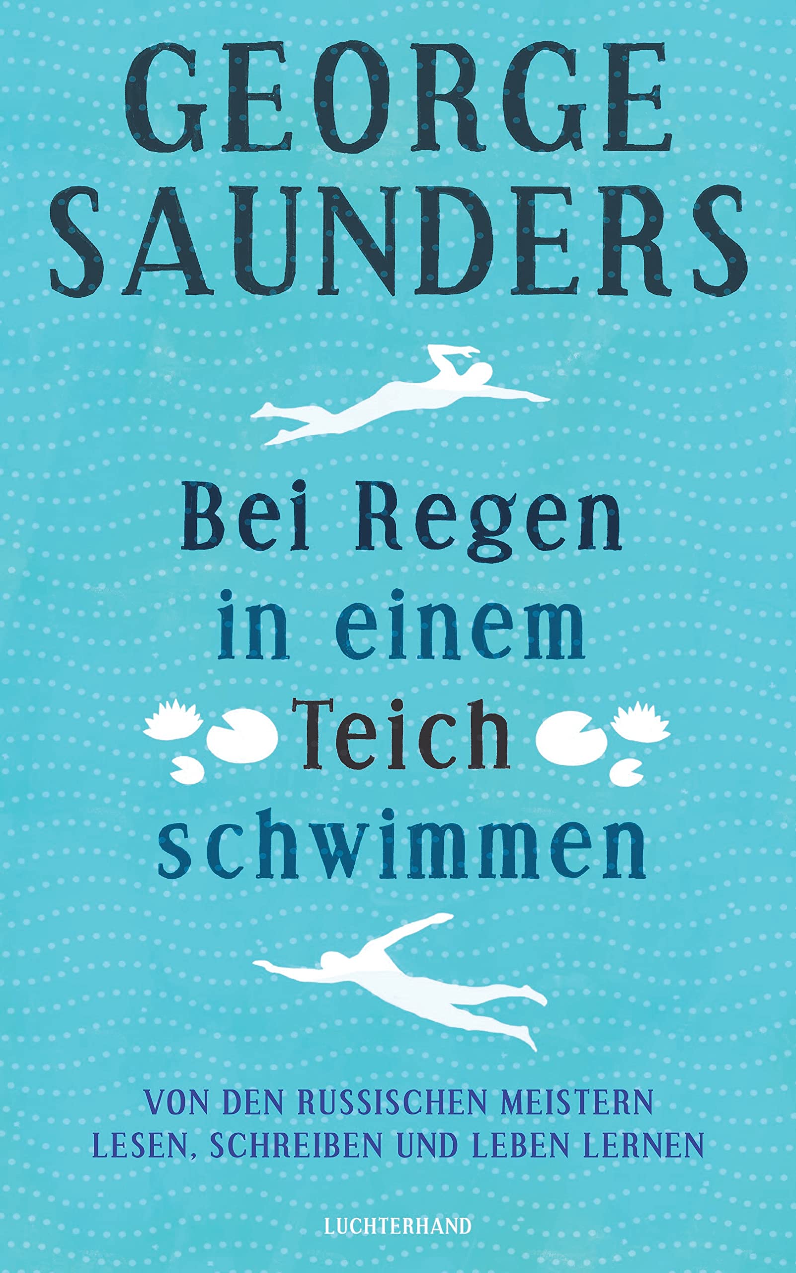 Bei Regen in einem Teich schwimmen: Von den russischen Meistern lesen, schreiben und leben lernen Contemporary literature