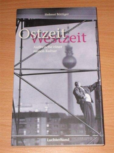 Ostzeit, Westzeit: Aufbrüche einer neuen Kultur Politics & History