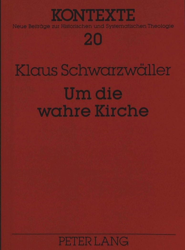 Um die wahre Kirche: Ekklesiologische Studien (Kontexte, Band 20) Religion & Esotericism