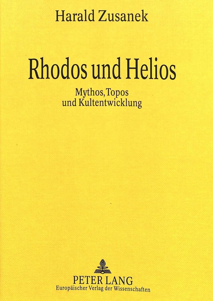 Rhodos und Helios: Mythos, Topos und Kultentwicklung Contemporary literature