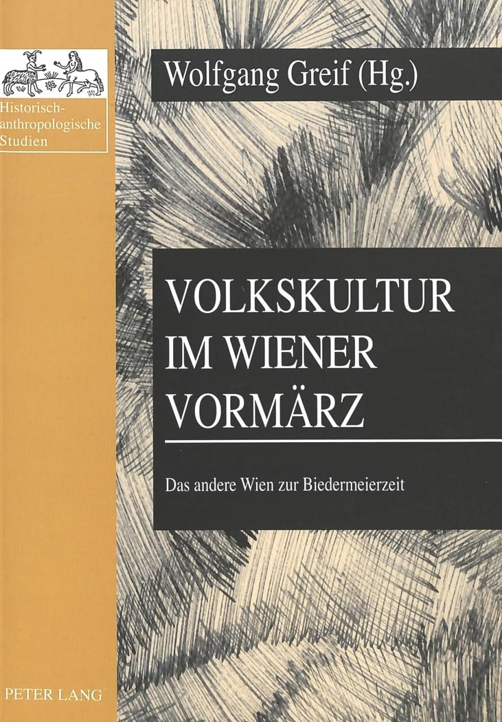 Volkskultur im Wiener Vormärz: Das andere Wien zur Biedermeierzeit (Historisch-anthropologische Studien, Band 6) Partnership & Love