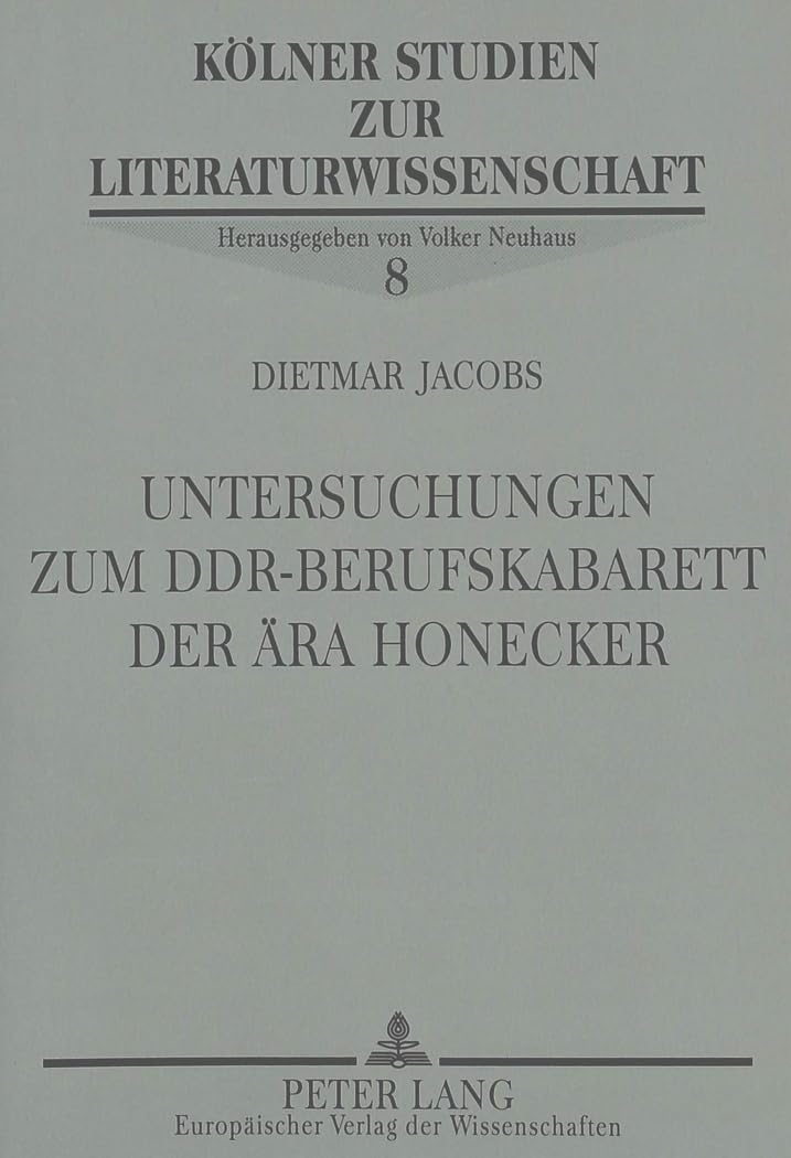 Untersuchungen zum DDR-Berufskabarett der Ära Honecker: Dissertationsschrift (Kölner Studien zur Literaturwissenschaft, Band 8) Contemporary literature