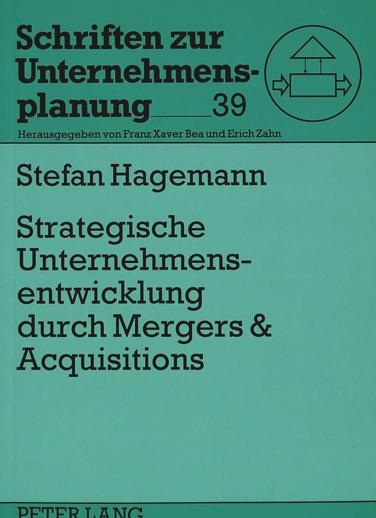 Strategische Unternehmensentwicklung durch Mergers & Acquisitions: Konzeption und Leitlinien für einen strategisch orientierten Mergers & ... (Schriften zur Unternehmensplanung, Band 39) Law