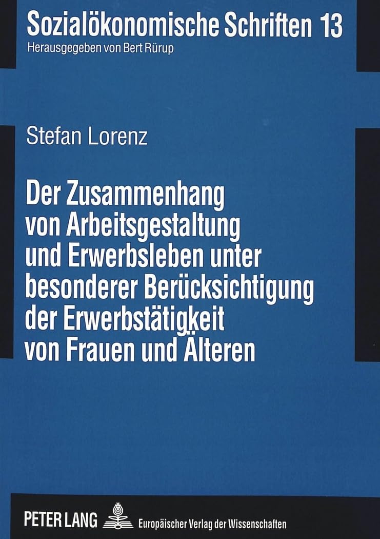 Der Zusammenhang von Arbeitsgestaltung und Erwerbsleben unter besonderer Berücksichtigung der Erwerbstätigkeit von Frauen und Älteren Law
