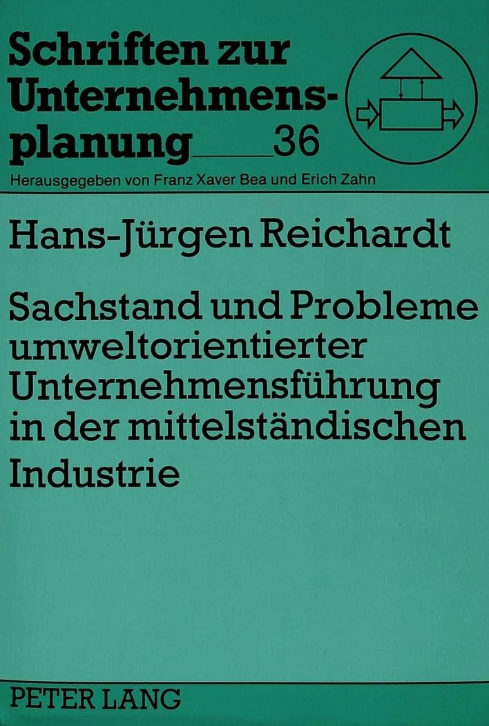 Sachstand und Probleme umweltorientierter Unternehmensführung in der mittelständischen Industrie: Ergebnisse und Lösungsansätze aus einer empirischen ... (Schriften zur Unternehmensplanung, Band 36) Law