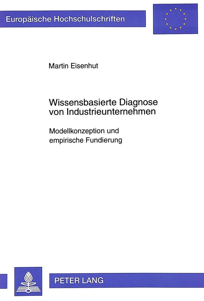Wissensbasierte Diagnose von Industrieunternehmen: Modellkonzeption und empirische Fundierung: Modellkonzeption und empirische Fundierung. ... / Série 5: Sciences économiques, Band 1980) Law