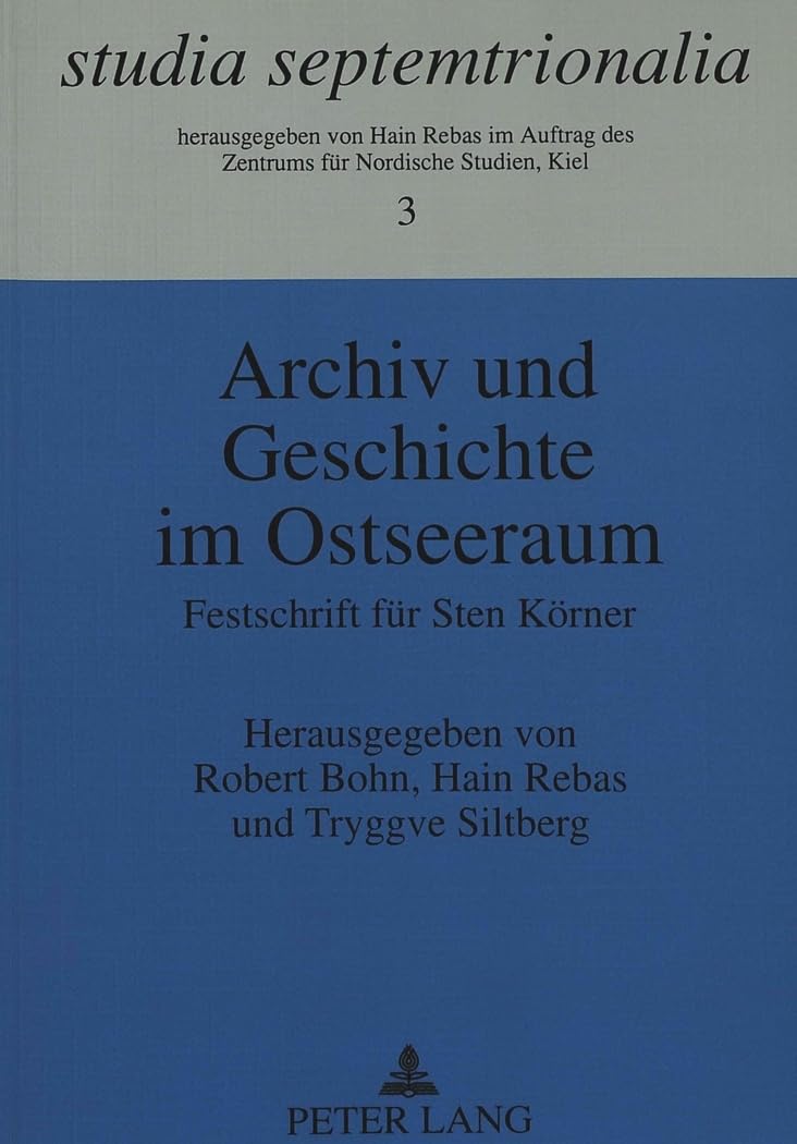 Archiv und Geschichte im Ostseeraum: Festschrift für Sten Körner (Studia Septemtrionalia, Band 3) Books