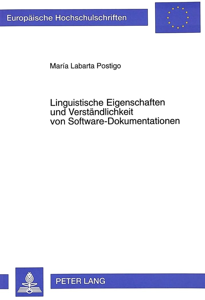 Linguistische Eigenschaften und Verständlichkeit von Software-Dokumentationen: Eine anwendungsorientierte Untersuchung: Eine anwendungsorientierte ... / Série 21: Linguistique, Band 180) Media & Communication