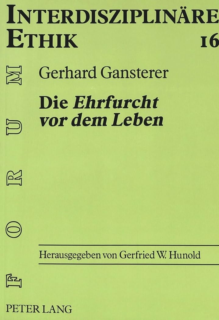 Die «Ehrfurcht vor dem Leben»: Die Rolle des ethischen Schlüsselbegriffs Albert Schweitzers in der theologisch-ökologischen Diskussion (Forum Interdisziplinäre Ethik, Band 16) Philosophy
