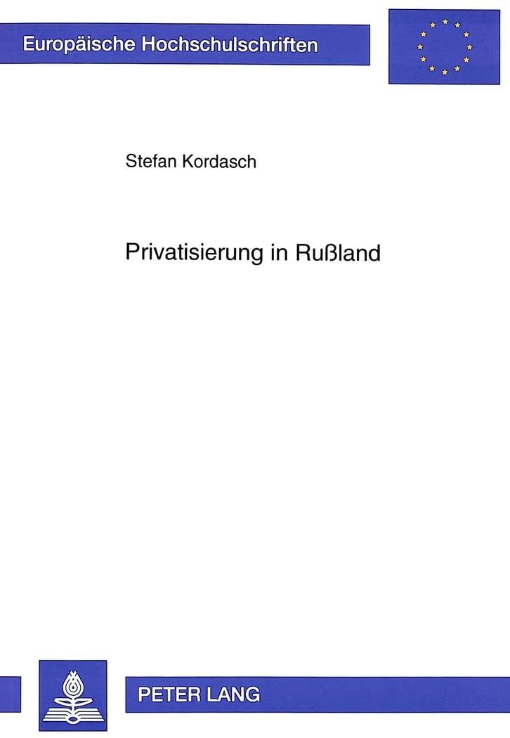 Privatisierung in Rußland: Eine Gesellschaft auf der Suche nach effizienteren eigentumsrechtlichen Strukturen: Eine Gesellschaft auf der Suche nach ... / Série 5: Sciences économiques, Band 2116) Law
