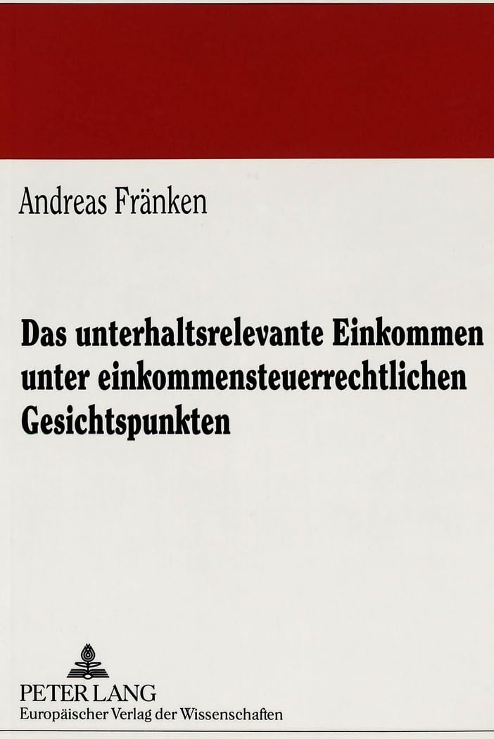 Das unterhaltsrelevante Einkommen unter einkommensteuerrechtlichen Gesichtspunkten Law