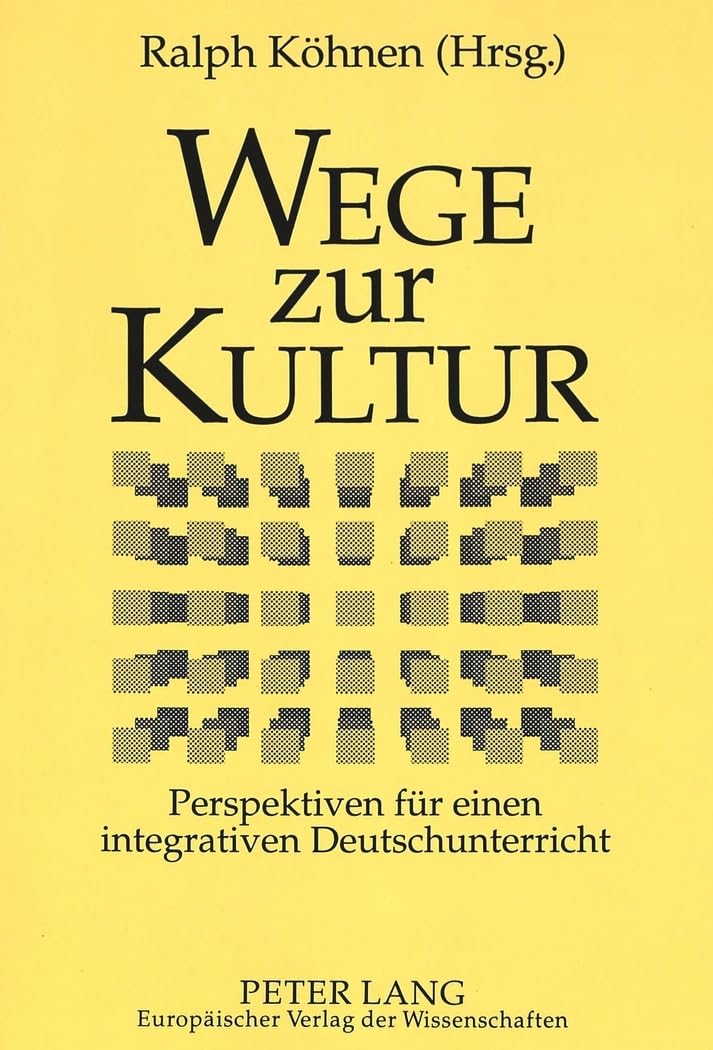 Wege zur Kultur: Perspektiven für einen integrativen Deutschunterricht- Germanistentag der Deutschlehrerinnen und Deutschlehrer in Bochum vom 29. September bis 2. Oktober 1996 Contemporary literature Books