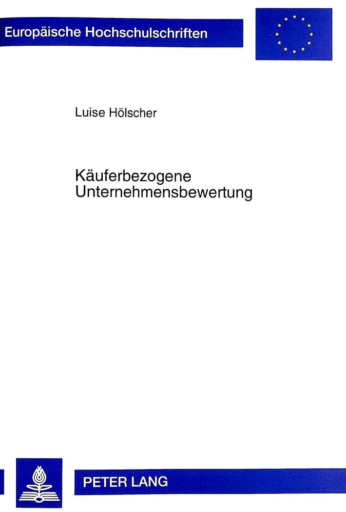 Käuferbezogene Unternehmensbewertung: Dissertationsschrift (Europäische Hochschulschriften / European University Studies / Publications Universitaires Européennes, Band 2290) Law