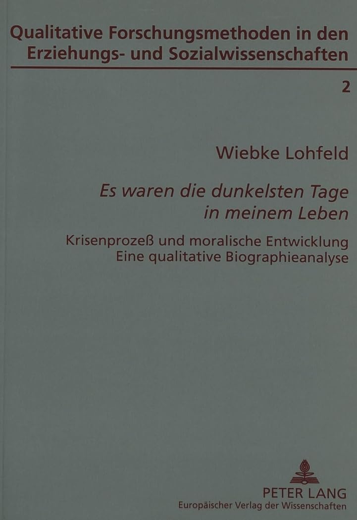 «Es waren die dunkelsten Tage in meinem Leben»: Krisenprozeß und moralische Entwicklung- Eine qualitative Biographieanalyse (Qualitative ... Erziehungs- und Sozialwissenschaften, Band 2) Law