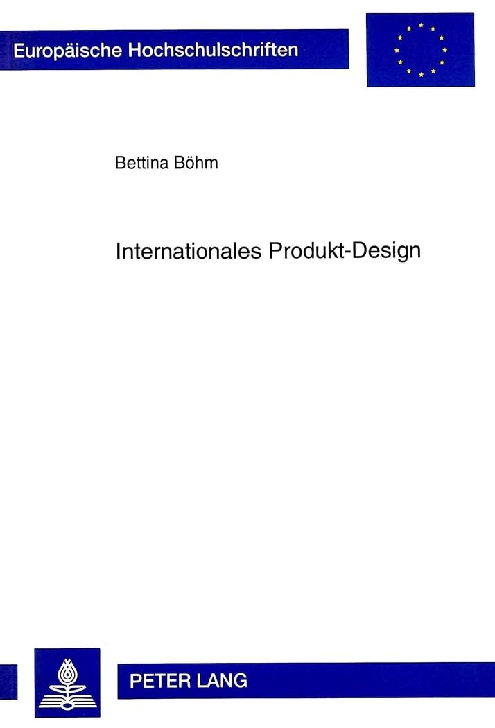 Internationales Produkt-Design: Dissertationsschrift (Europäische Hochschulschriften / European University Studies / Publications Universitaires ... / Série 5: Sciences économiques, Band 2262) Law