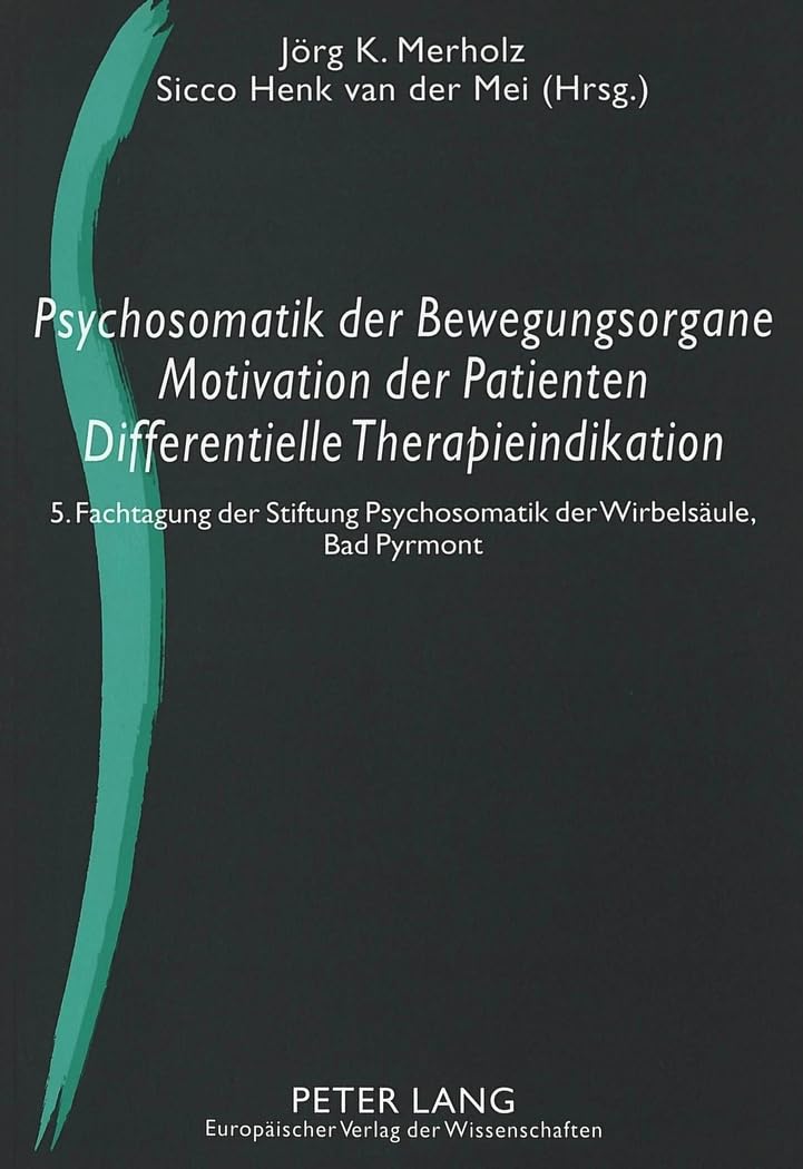 Psychosomatik der Bewegungsorgane - Motivation der Patienten - Differentielle Therapieindikation Medicine