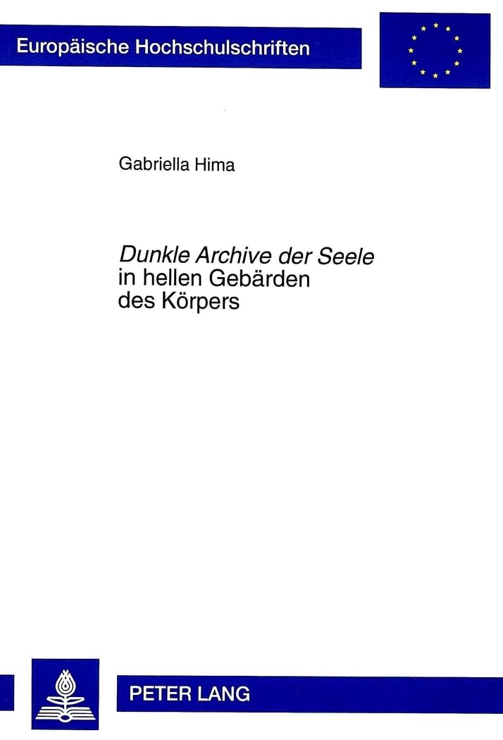 «Dunkle Archive der Seele» in hellen Gebärden des Körpers: Die Anthropologie der neusachlichen Prosa: Die Anthropologie der neusachlichen Prosa. ... / Série 18: Littérature comparée, Band 91) Contemporary literature Books