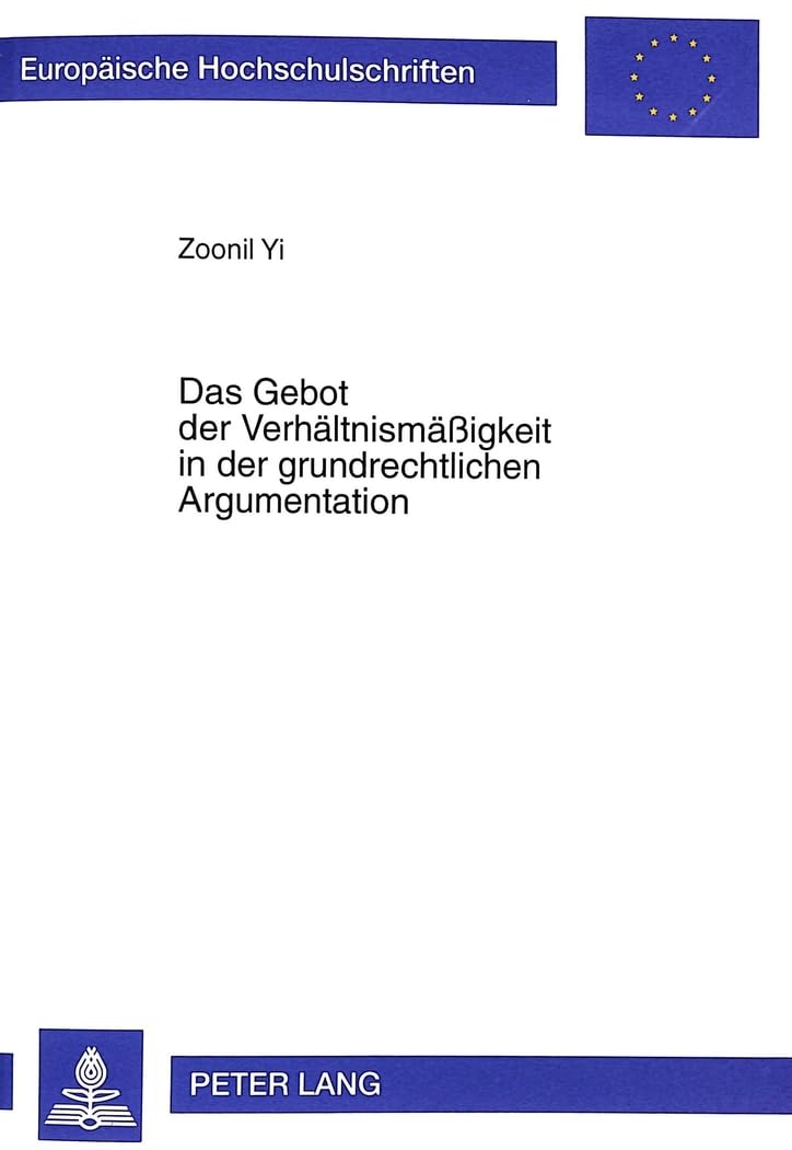 Das Gebot der Verhältnismäßigkeit in der grundrechtlichen Argumentation Law
