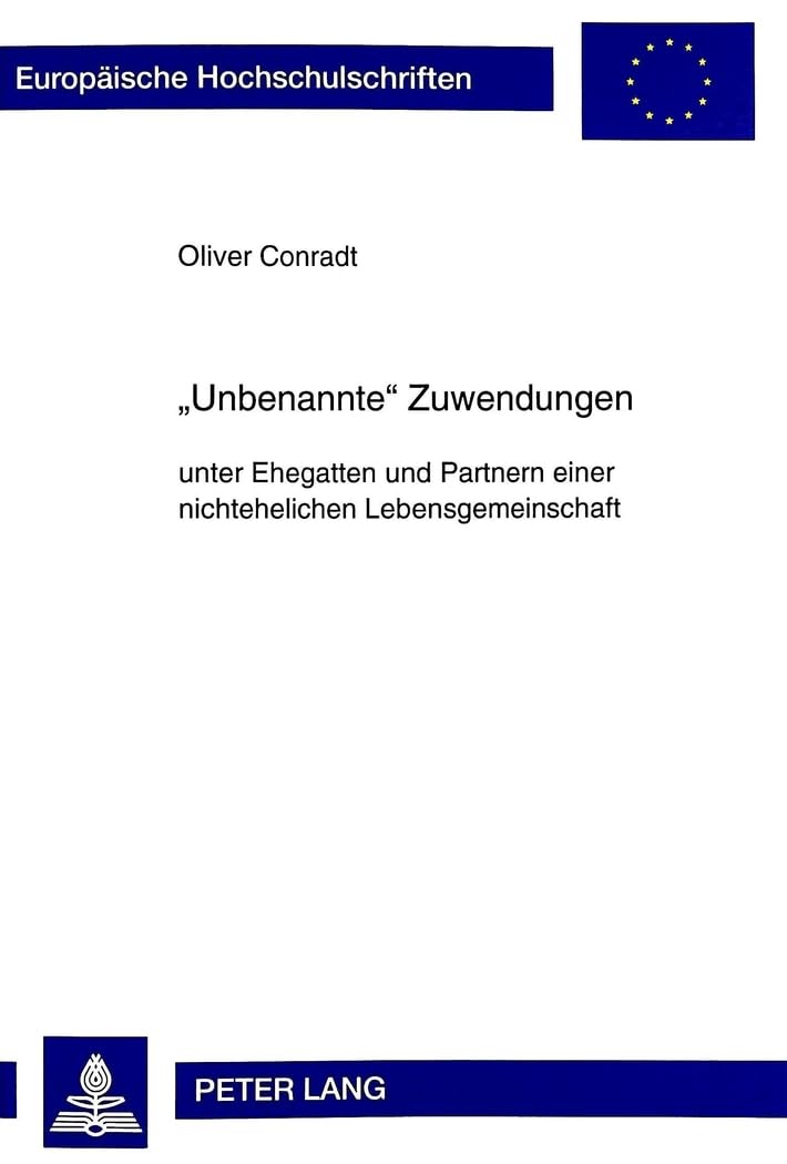 «Unbenannte» Zuwendungen: unter Ehegatten und Partnern einer nichtehelichen Lebensgemeinschaft: unter Ehegatten und Partnern einer nichtehelichen ... / Series 2: Law / Série 2: Droit, Band 2492) Law