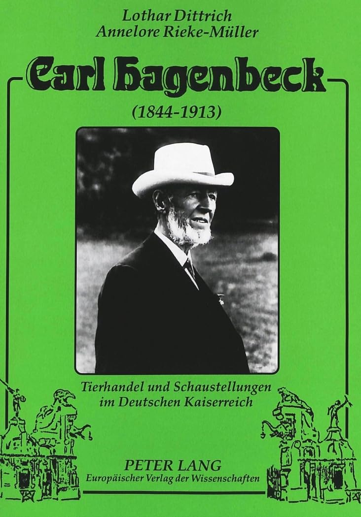 Carl Hagenbeck (1844-1913): Tierhandel und Schaustellungen im Deutschen Kaiserreich Memories