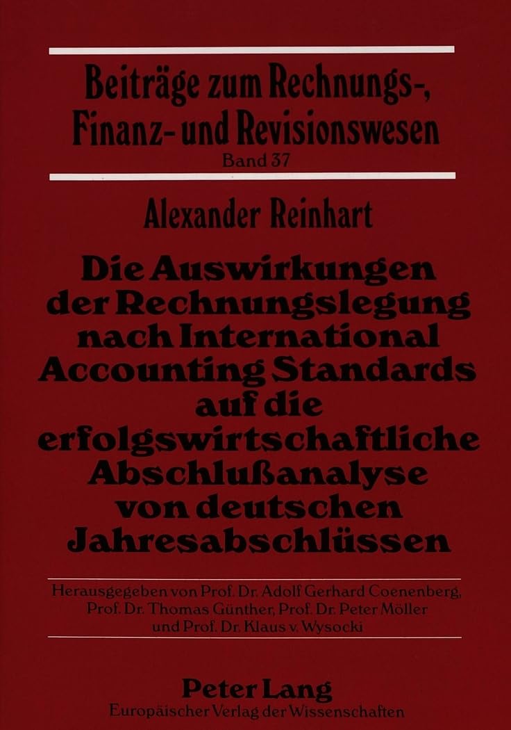 Die Auswirkungen der Rechnungslegung nach International Accounting Standards auf die erfolgswirtschaftliche Abschlußanalyse von deutschen ... Finanz- und Revisionswesen, Band 37) Law