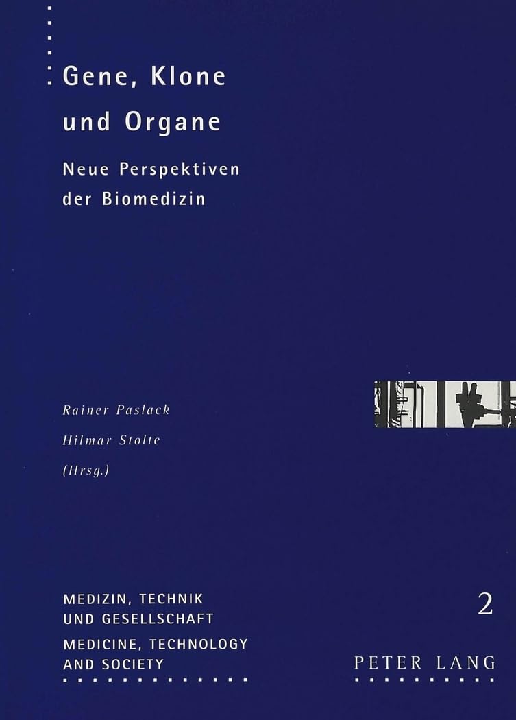 Gene, Klone und Organe: Neue Perspektiven der Biomedizin Medicine