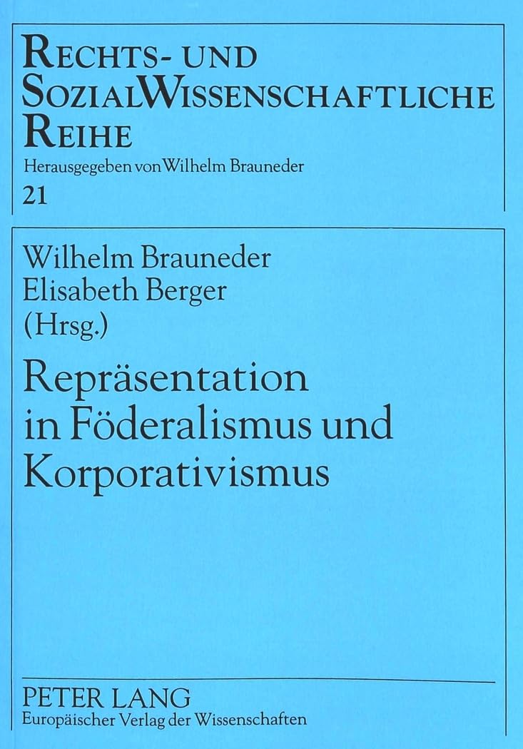 Repräsentation in Föderalismus und Korporativismus (Rechts- und Sozialwissenschaftliche Reihe, Band 21) Law