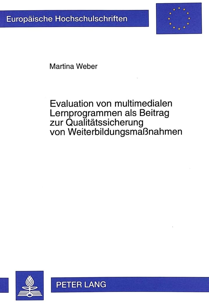 Evaluation von multimedialen Lernprogrammen als Beitrag zur Qualitätssicherung von Weiterbildungsmaßnahmen General education