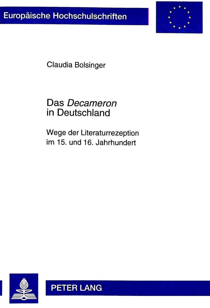 Das «Decameron» in Deutschland: Wege der Literaturrezeption im 15. und 16. Jahrhundert (Europäische Hochschulschriften / European University Studies / ... Universitaires Européennes, Band 1687) Social Sciences