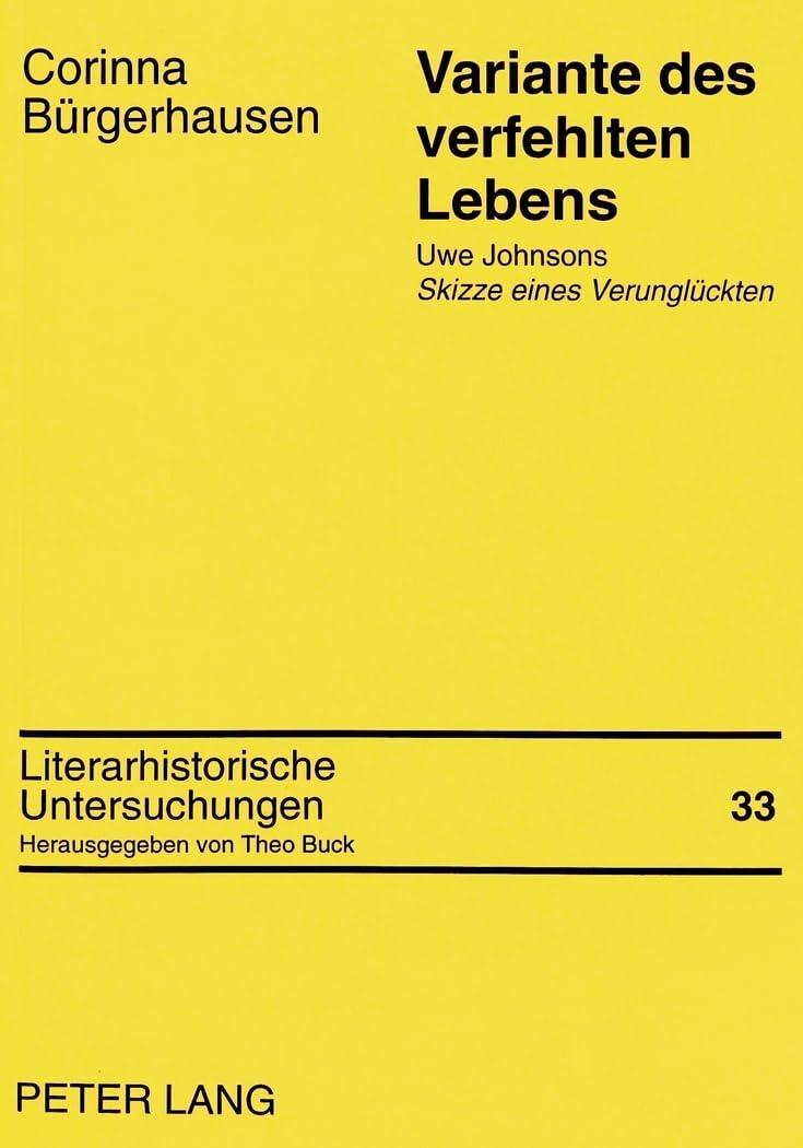 Variante des verfehlten Lebens: Uwe Johnsons «Skizze eines Verunglückten»: Uwe Johnsons "Skizze eines Verunglückten". Masterarbeit (Literarhistorische Untersuchungen, Band 33) Social Sciences