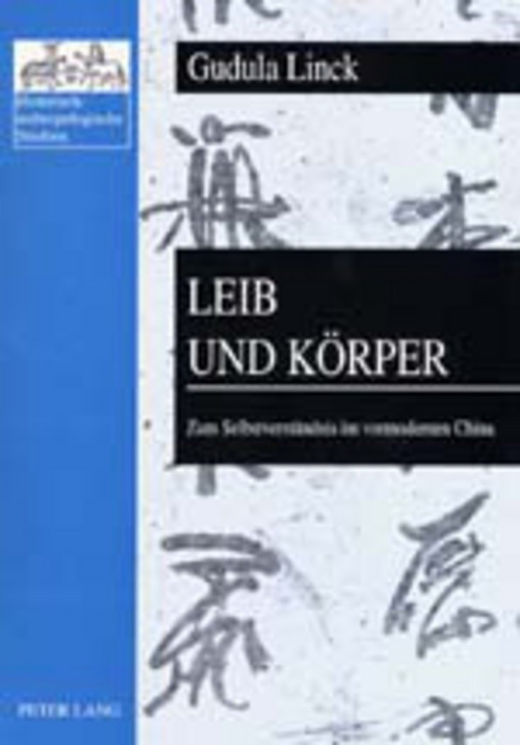 Leib und Körper: Zum Selbstverständnis im vormodernen China (Historisch-anthropologische Studien / Schriftenreihe des Instituts für Historische Anthropologie in Wien) Law