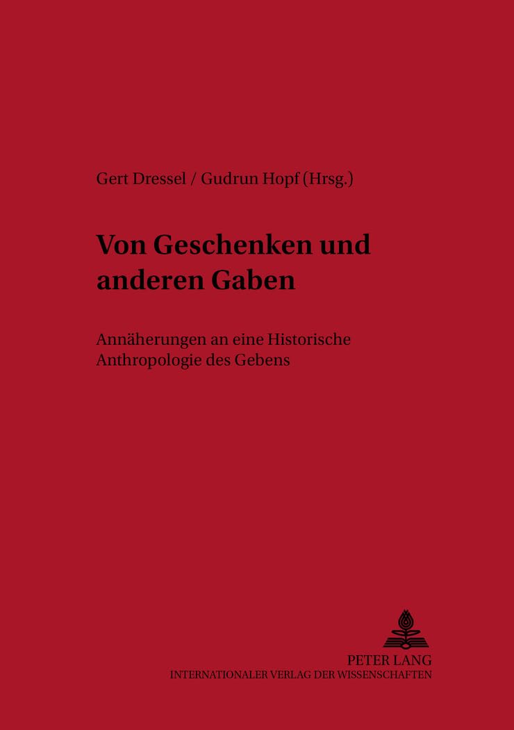 Von Geschenken und anderen Gaben: Annäherungen an eine Historische Anthropologie des Gebens (Historisch-anthropologische Studien, Band 9) Law