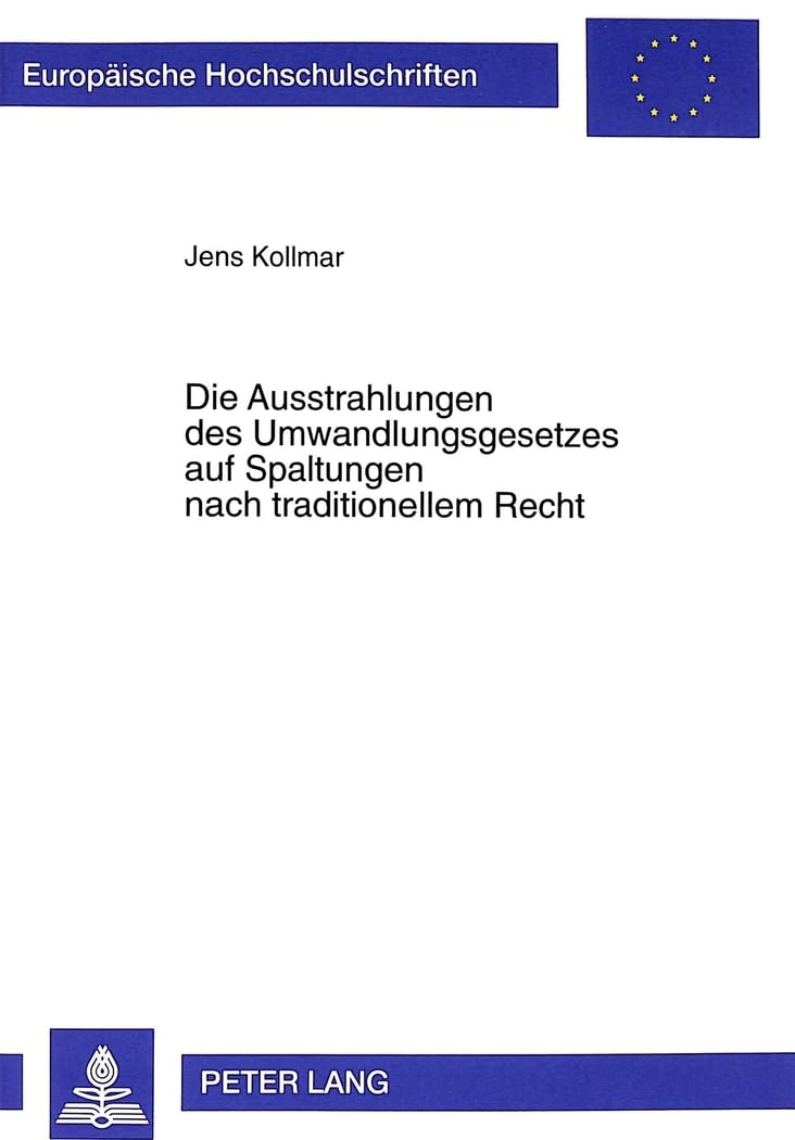 Die Ausstrahlungen des Umwandlungsgesetzes auf Spaltungen nach traditionellem Recht: Dissertationsschrift (Europäische Hochschulschriften Recht, Band 2673) Law