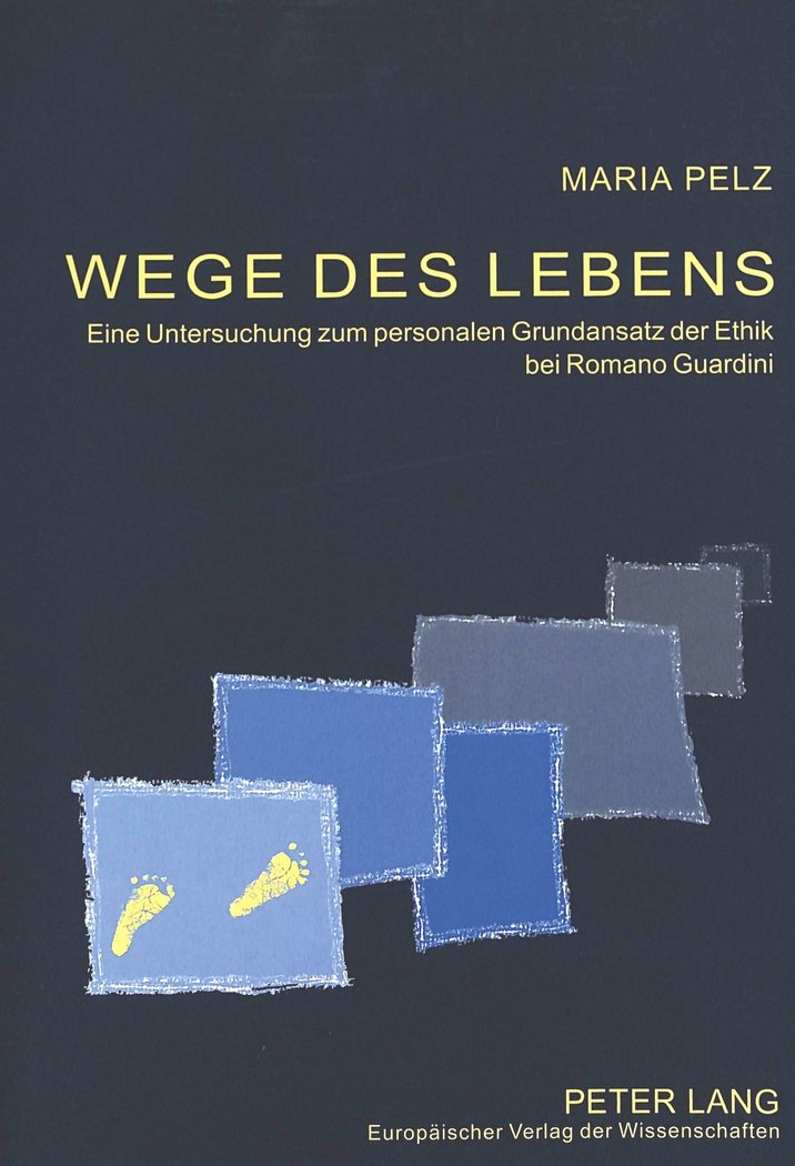 Wege des Lebens: Eine Untersuchung zum personalen Grundansatz der Ethik bei Romano Guardini: Eine Untersuchung zum personalen Grundansatz der Ethik bei Romano Guardini. Dissertationsschrift Philosophy