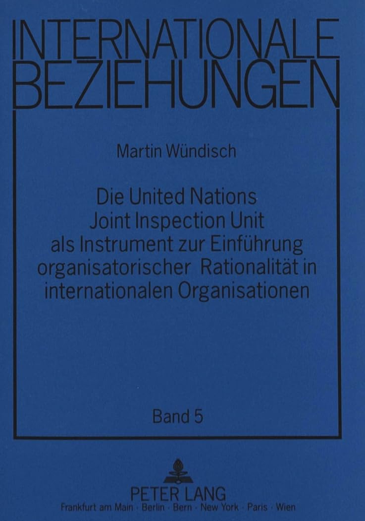 Die United Nations Joint Inspection Unit als Instrument zur Einführung organisatorischer Rationalität in internationalen Organisationen Medicine