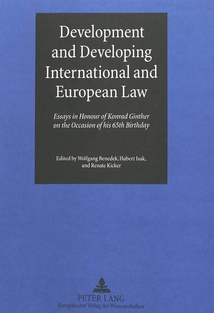 Development and Developing International and European Law: Essays in Honour of Konrad Ginther on the Occasion of his 65th Birthday Law