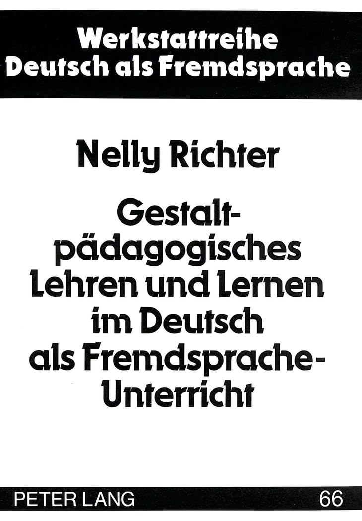 Gestaltpädagogisches Lehren und Lernen im Deutsch als Fremdsprache-Unterricht Social Sciences