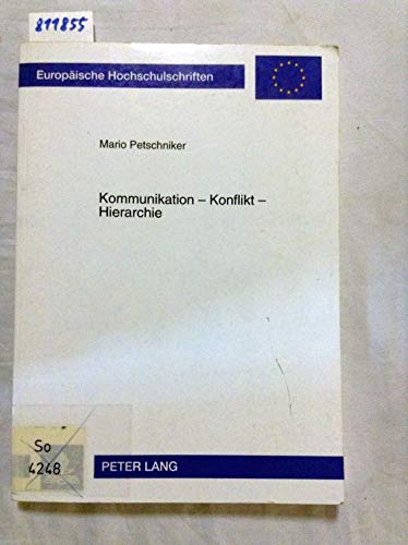 Kommunikation - Konflikt - Hierarchie: Die Schwierigkeit im Umgang mit indirekter Kommunikation und nicht auflösbaren Konflikten in hierarchischen ... / Series 11: Education / Série 11: Pédagogie) Business, Finance & Career