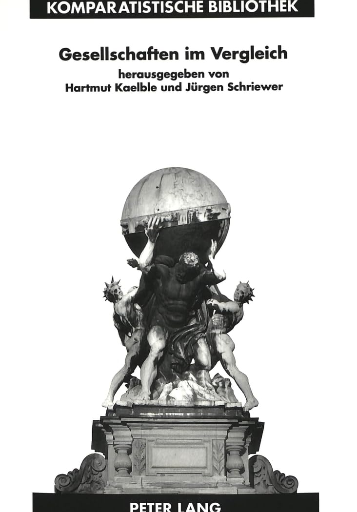 Gesellschaften im Vergleich: Forschungen aus Sozial- und Geschichtswissenschaften (Komparatistische Bibliothek / Comparative Studies Series / Bibliothèque d'Études Comparatives, Band 9) Social Sciences