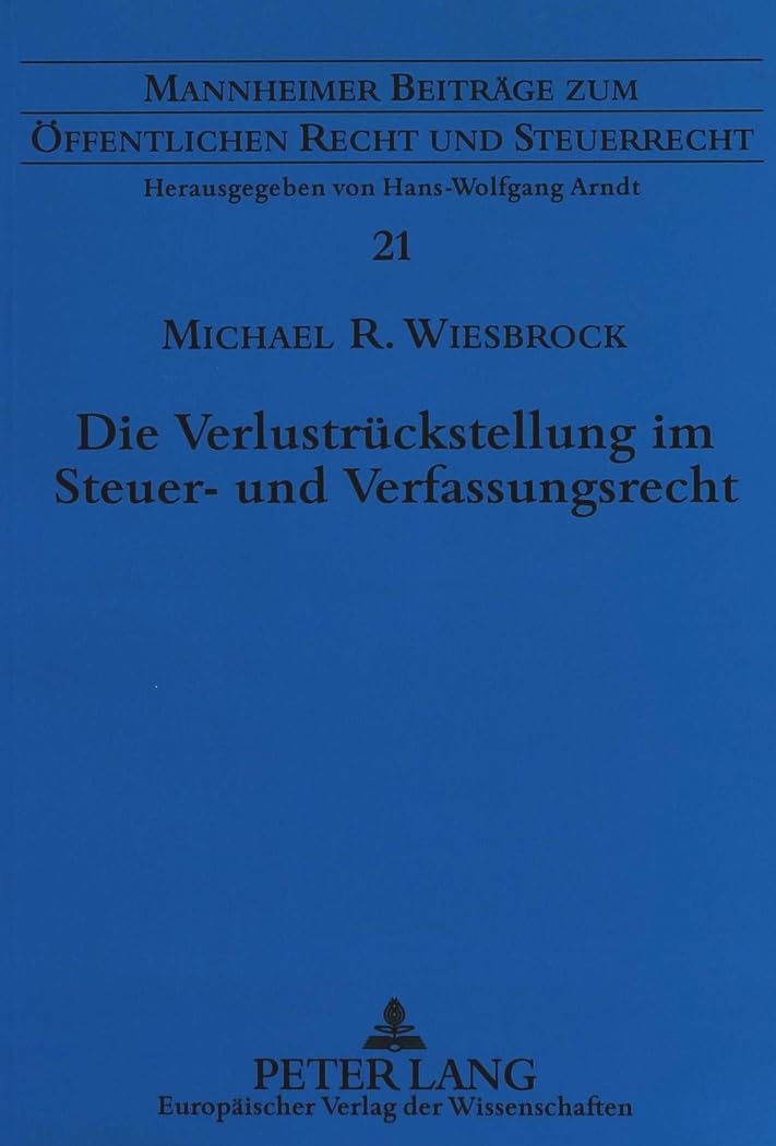 Die Verlustrückstellung im Steuer- und Verfassungsrecht: Dissertationsschrift (Mannheimer Beiträge zum Öffentlichen Recht und Steuerrecht, Band 21) Law