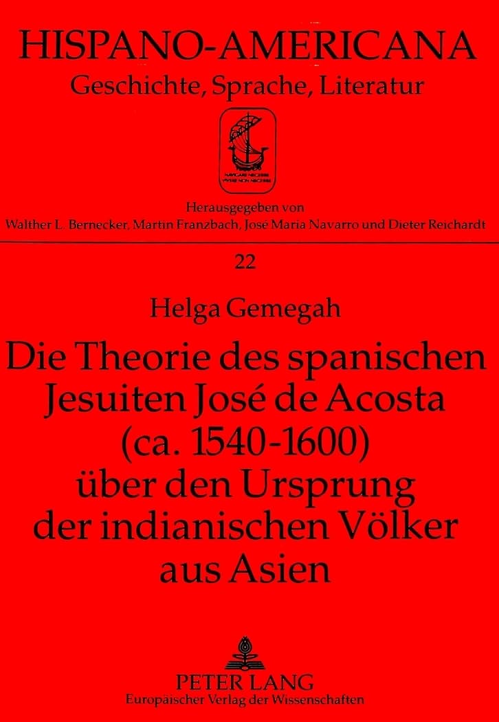 Die Theorie des spanischen Jesuiten José de Acosta (ca. 1540-1600) über den Ursprung der indianischen Völker aus Asien Contemporary literature Books