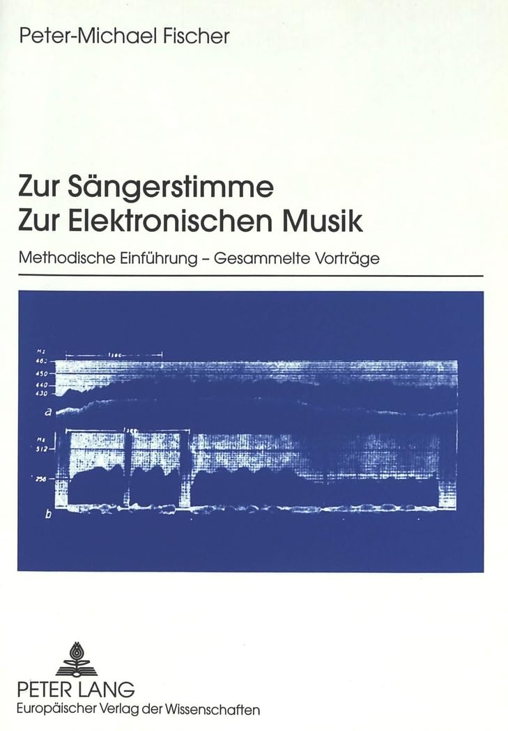 Zur Sängerstimme. Zur Elektronischen Musik: Methodische Einführung - Gesammelte Vorträge Arts & Music
