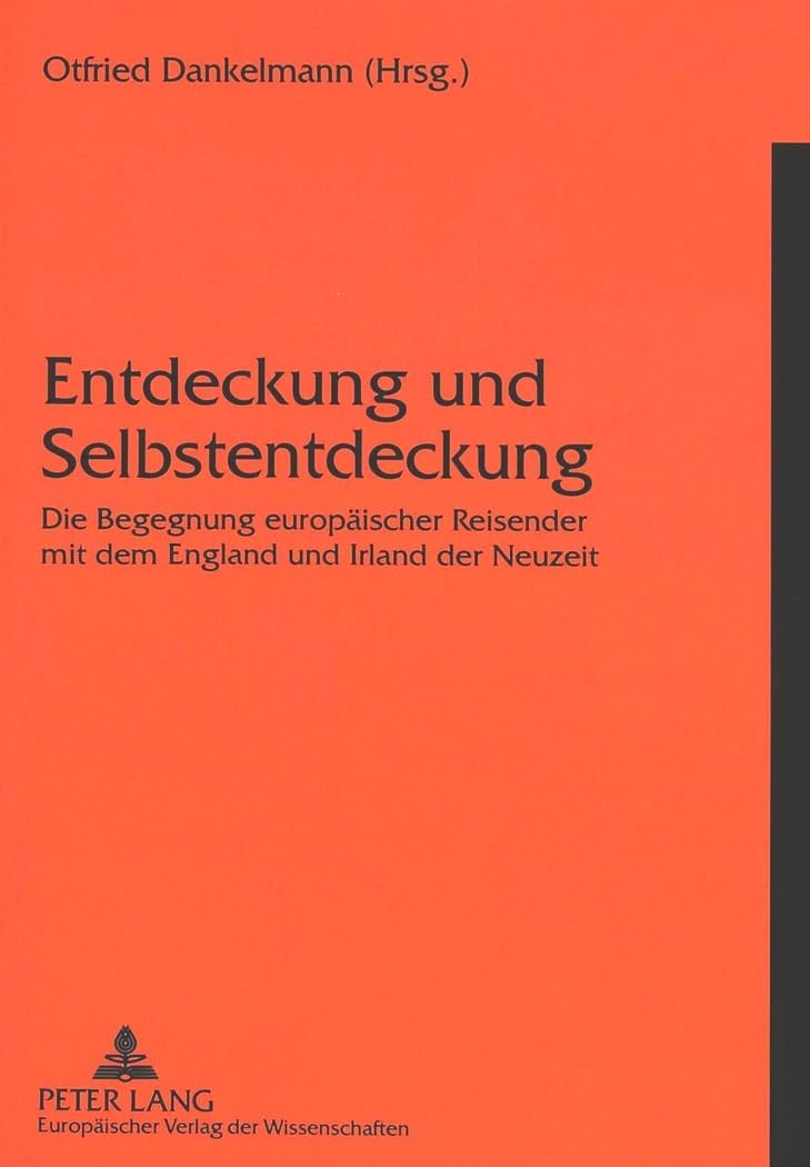 Entdeckung und Selbstentdeckung: Die Begegnung europäischer Reisender mit dem England und Irland der Neuzeit Books